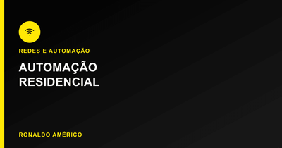 Automação Residencial em São Paulo — Redes e Automação | Ronaldo Américo Automação Residencial em São Paulo — Redes e Automação | Ronaldo Américo