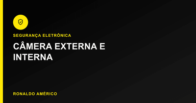 Como escolher o CFTV ideal — câmera externa e interna | Ronaldo Américo Como escolher o CFTV ideal — câmera externa e interna | Ronaldo Américo
