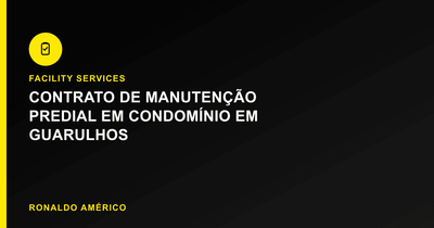 Contrato de manutenção predial recorrente em condomínio em Guarulhos | Caso real Ronaldo Américo Contrato de manutenção predial recorrente em condomínio em Guarulhos | Caso real Ronaldo Américo