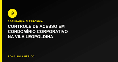 Controle de acesso em condomínio corporativo na Vila Leopoldina | Caso real Ronaldo Américo Controle de acesso em condomínio corporativo na Vila Leopoldina | Caso real Ronaldo Américo