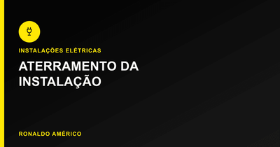 Guia completo de instalação elétrica residencial e comercial — aterramento da instalação | Ronaldo Américo Guia completo de instalação elétrica residencial e comercial — aterramento da instalação | Ronaldo Américo