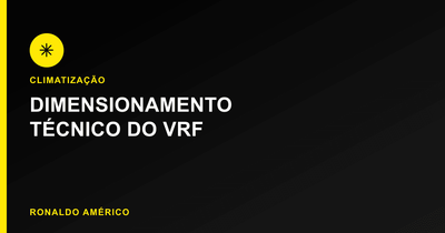 Instalação de ar-condicionado VRF — dimensionamento técnico | Ronaldo Américo