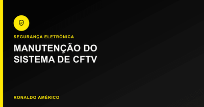 Instalação de CFTV e câmeras — manutenção do sistema de CFTV | Ronaldo Américo Instalação de CFTV e câmeras — manutenção do sistema de CFTV | Ronaldo Américo