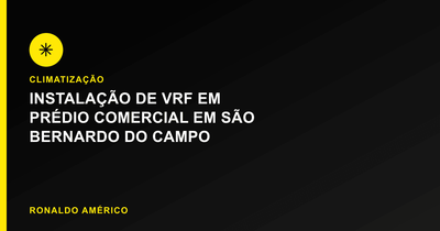 Instalação de ar-condicionado VRF em prédio comercial em São Bernardo do Campo | Caso real Ronaldo Américo