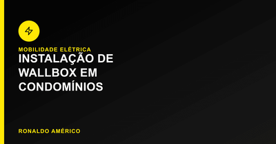 Instalação de Wallbox em Condomínios em São Paulo — Mobilidade Elétrica | Ronaldo Américo