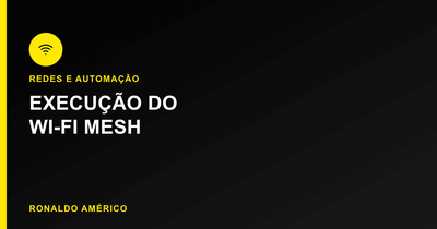 Instalação de Wi-Fi mesh — execução profissional | Ronaldo Américo Instalação de Wi-Fi mesh — execução profissional | Ronaldo Américo
