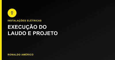 Laudo e projeto elétrico — execução do laudo e projeto | Ronaldo Américo Laudo e projeto elétrico — execução do laudo e projeto | Ronaldo Américo