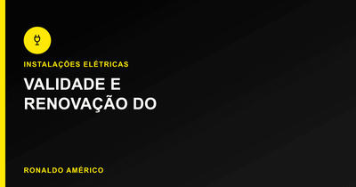 Laudo e projeto elétrico — validade e renovação do laudo | Ronaldo Américo Laudo e projeto elétrico — validade e renovação do laudo | Ronaldo Américo