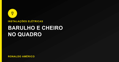 Quadro elétrico sobrecarregado — barulho e cheiro no quadro | Ronaldo Américo Quadro elétrico sobrecarregado — barulho e cheiro no quadro | Ronaldo Américo