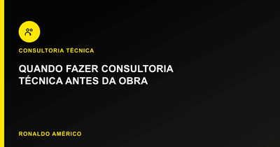 Quando fazer consultoria técnica antes de fechar o orçamento da obra | Blog Ronaldo Américo Quando fazer consultoria técnica antes de fechar o orçamento da obra | Blog Ronaldo Américo