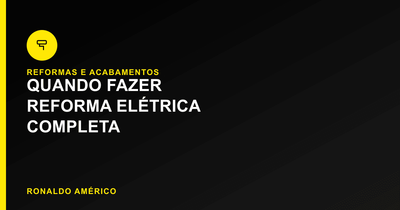 Quando vale a pena fazer uma reforma elétrica completa | Blog Ronaldo Américo Quando vale a pena fazer uma reforma elétrica completa | Blog Ronaldo Américo