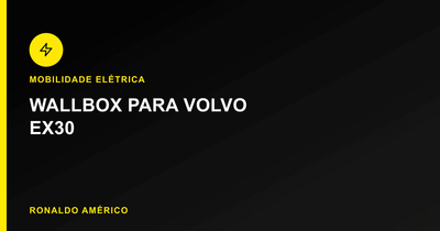 Wallbox ideal para Volvo EX30 | Ronaldo Américo Wallbox ideal para Volvo EX30 | Ronaldo Américo