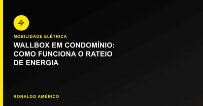 Wallbox em condomínio — como funciona o rateio de energia | Blog Ronaldo Américo Wallbox em condomínio — como funciona o rateio de energia | Blog Ronaldo Américo