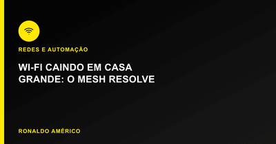 Wi-Fi caindo em casa grande — por que o repetidor não resolve e o mesh resolve | Blog Ronaldo Américo Wi-Fi caindo em casa grande — por que o repetidor não resolve e o mesh resolve | Blog Ronaldo Américo