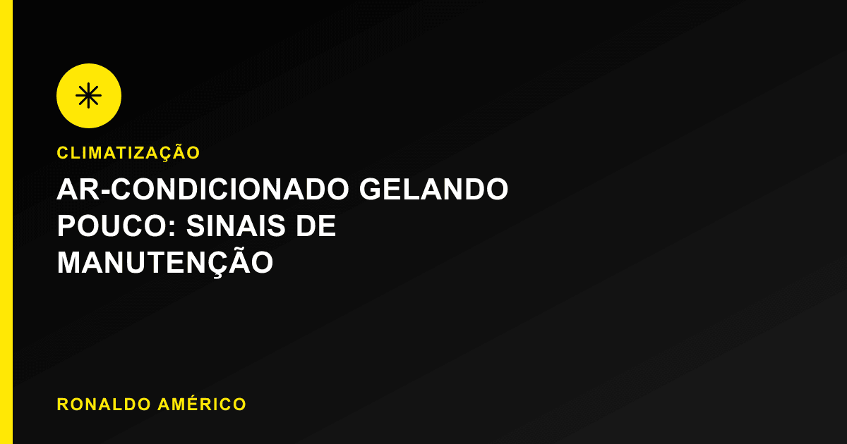 Ar-condicionado gelando pouco — sinais de que precisa de manutenção antes de trocar