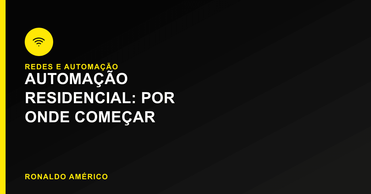 Automação residencial — por onde começar sem reformar a casa toda