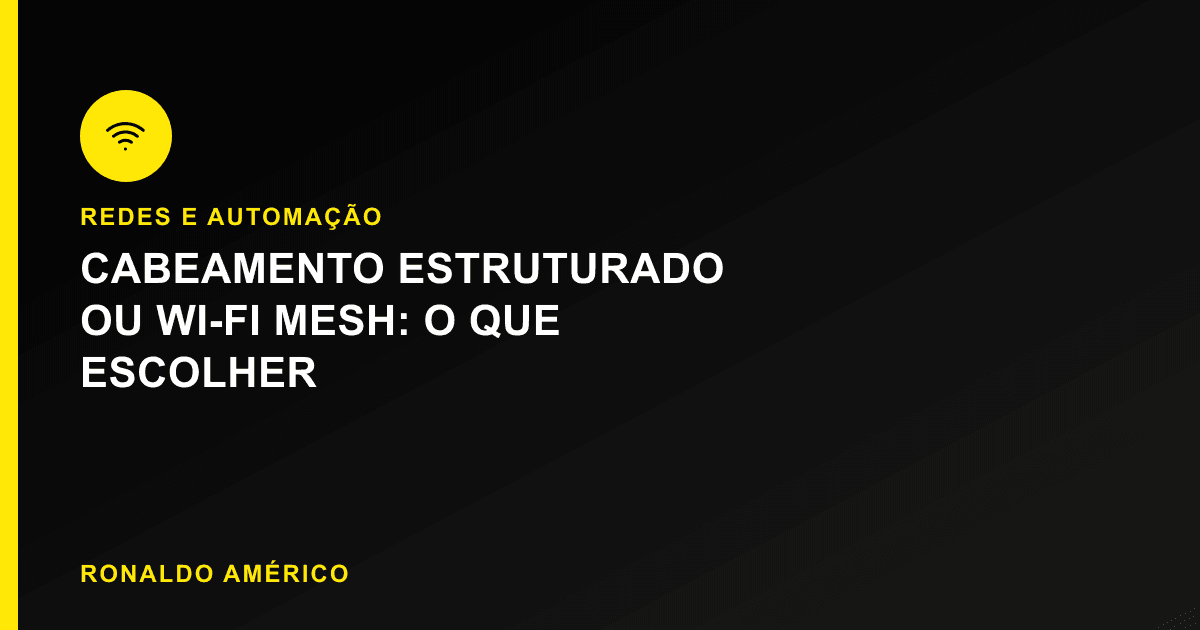 Cabeamento estruturado ou Wi-Fi mesh — o que escolher para o escritório