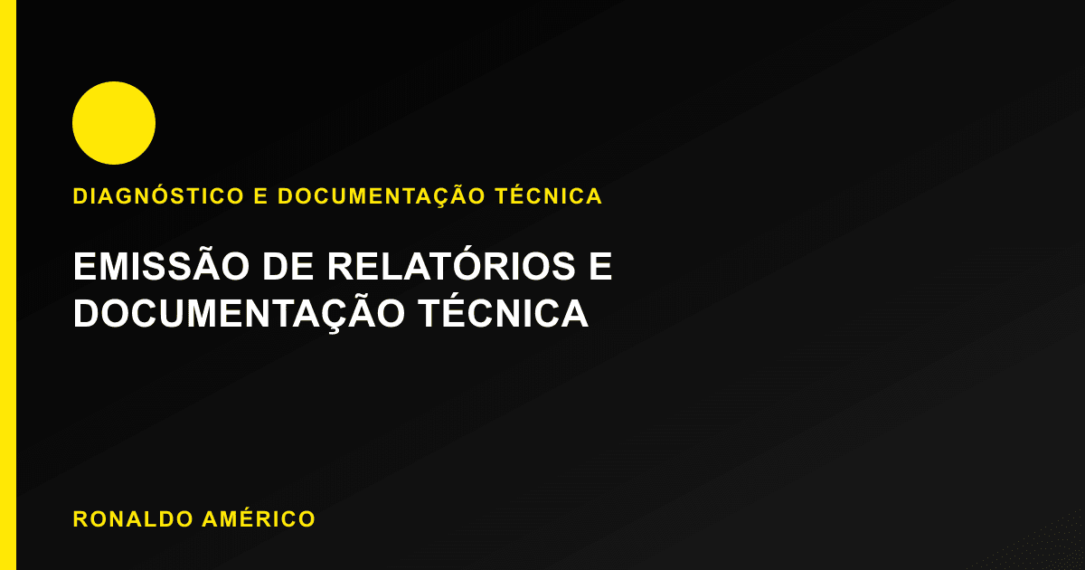 Emissão de Relatórios e Documentação Técnica
