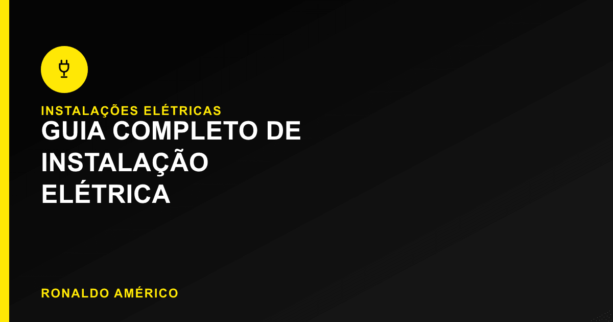 Guia Completo de Instalação Elétrica Residencial e Comercial