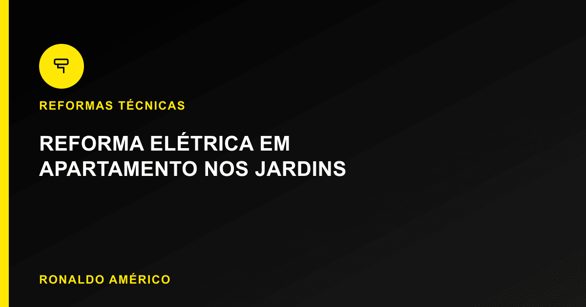 Reforma elétrica completa em apartamento antigo nos Jardins
